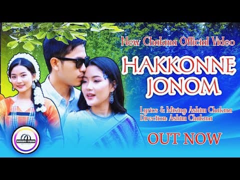 | New Chakma Official Music Video 2025 || Lyrics & Audio Mixing By Ashim Chakma. by Hakkonne Jonom - Album Art