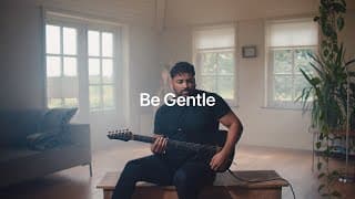 Be Gentle
