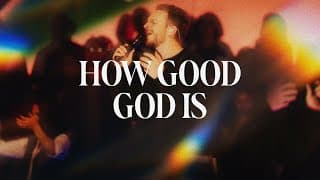 How Good God Is | |