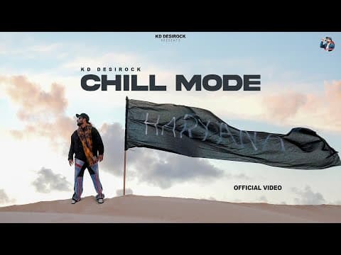 CHILL MODE KD DESI ROCK | CHILL MODE | NEW HARYANVI HIP HOP SONG 2025 by KD DESIROCK - Album Art