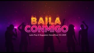 Baila Conmigo: The Ultimate Latin Pop & Reggaeton Dance Anthem |