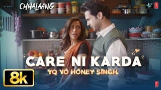 Chhalaang: Care Ni Karda 8K | Yo Yo Honey Singh | Rajkummar R, Nushrratt B | Alfaaz, Hommie D