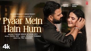 Pyaar Mein Hain Hum : Pawan Singh | Zareen Khan | Payal Dev | Kunaal Vermaa | Bhushan K