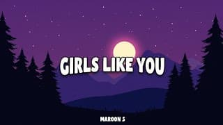 Girls Like You – Maroon 5 | | Romantic Pop Hit