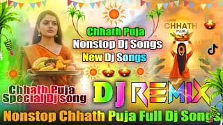 Nonstop Chhath Puja Dj Songs💞Chhath Special Dj Songs💞Happy Chhath Puja Dj Songs 2025💞