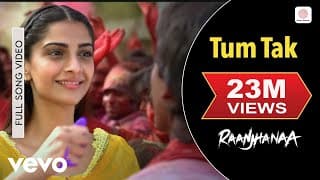 Tum Tak | Raanjhanaa | A. R. Rahman | Dhanush | Sonam Kapoor | Javed Ali | Kirti S