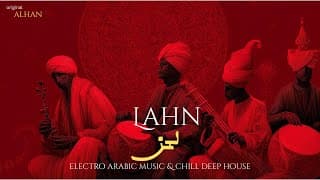 Lahn | لحن – New Arabic Deep House & Deep House Arabic Song