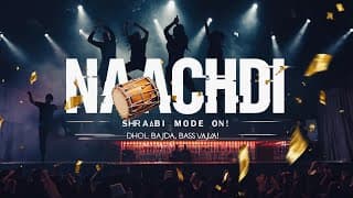 Nachdi Shraabi | Punjabi Folk x EDM Fusion | Viral Punjabi Party Song