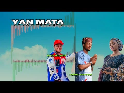 Hamisu Breaker _ YAN_MATA _ Afrobeat _ 2025 ft Auta Mg Boy by Director A Jalalu - Album Art