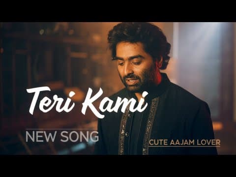 Teri Kami – Heart Touching Sad Song | Arijit Singh | Aajam Malik | | New Song by Cute Aajam Lover - Album Art