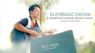 ELEMBAGO SWIJAK | Kokborok Gospel |
