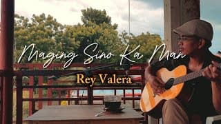 Maging Sino Ka Man - Rey Valera
