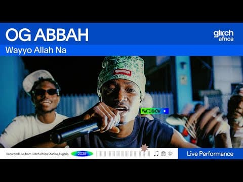 Og Abbah – Wayyo Allah Na | Glitch Sessions by Glitch Africa - Album Art