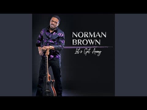 Let's Get Away by Norman Brown - Topic - Album Art