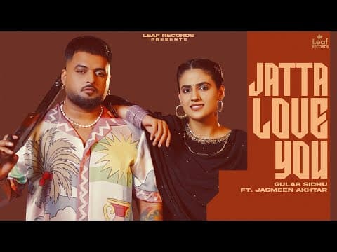Jasmeen Akhtar | Pranjal Dahiya | New Punjabi Songs by Jatta Love You (Official Video) Gulab Sidhu - Album Art