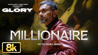 MILLIONAIRE SONG - 8K | YO YO HONEY SINGH | GLORY | BHUSHAN KUMAR