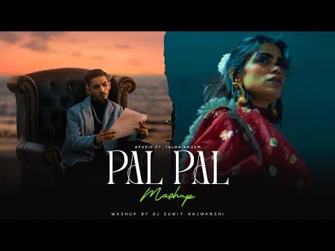 Pal Pal - Afusic X Talha Anjum Ft. Talwiinder | | Pal Pal Mashup by DJ Sumit Rajwanshi - Album Art