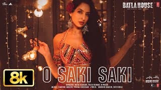 O SAKI SAKI 8K Full Song | Batla House | Nora Fatehi,Tanishk,Neha K,Tulsi K, B Praak,Vishal-Shekhar
