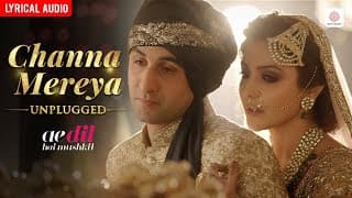 Arijit Singh - Channa Mereya | Lyrical | Ranbir, Anushka | Ae Dil Hai Mushkil