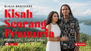KISAH SEORANG PRAMURIA - BLACK BROTHERS #reggae #cover #