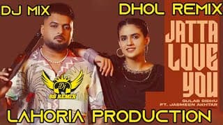 Jatta Love You Gulab Sidhu Dhol Remix | Lahoria Production | Jasmeen Akhtar | New Punjabi Song DjMix