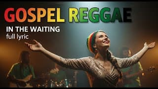 In the Waiting | Gospel Reggae 2025 – + Full Lyrics