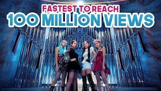 FASTEST KPOP GROUPS VIDEOS TO REACH 100 MILLION VIEWS