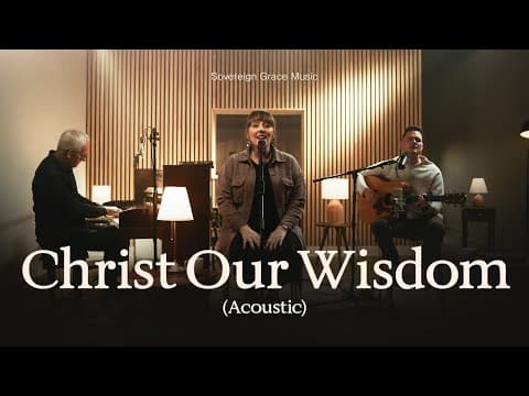 Christ Our Wisdom by SovereignGraceMusic - Album Art