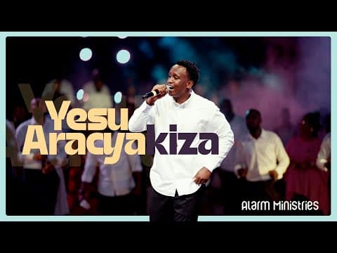 YESU ARACYAKIZA - Alarm Ministries by Alarm Ministries Rwanda - Album Art