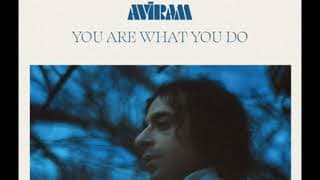 YOU ARE WHAT YOU DO - BY AVIRAM -- + MORE VOLUME