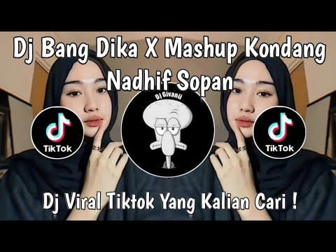 DJ BANG DIKA X MASHUP KONDANG NADHIF SOPAN VIRAL TIKTOK TERBARU 2025 YANG KALIAN CARI ! by Dj Givanii - Album Art