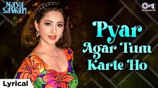 Pyar Agar Tum Karte Ho - Lyrical | Naya Sawan | Lata Mangeshkar, Kumar Sanu | 90s Hindi Love Song