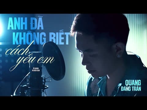Anh Đã Không Biết Cách Yêu Em - Piano Version by Quang Đăng Trần - Album Art