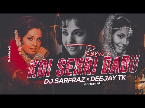 Koi Sehri Babu Remix - DJ SARFRAZ × DEEJAY TK | OLD Remix Song's | BOLLYWOOD Remix | by DJ Mohit Mk - Album Art