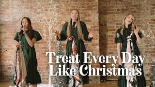 Treat Every Day Like Christmas
