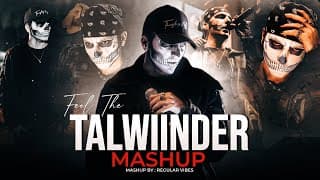 Feel The Talwiinder Mashup 2025 | Khayaal X Gallan 4 X Dhundhala Hassen X Tu