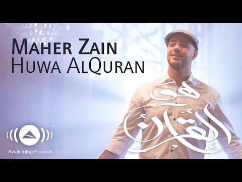 Maher Zain - Huwa AlQuran | ماهر زين - هو القرآن | by Awakening Music - Album Art