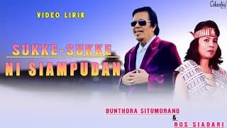 Bunthora Situmorang & Ros Siadari - Sukke-Sukke Ni Siampudan
