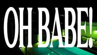 OH BABE!