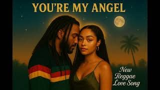 "You Are My Angel" - Modern Reggae Love Song | 2025