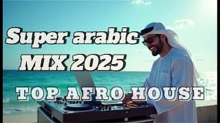 Best Arabic Mix 2025 | Afro House & EDM DJ Set