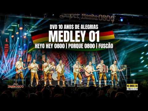 | Medley 1 | HEYO HEY 0800 | PORQUE 0800 | FUSCÃO - Dvd 10 Anos de Alegrias Ao Vivo by Super Banda 0800 - Album Art