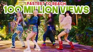 FASTEST KPOP GROUPS VIDEOS TO REACH 100 MILLION VIEWS