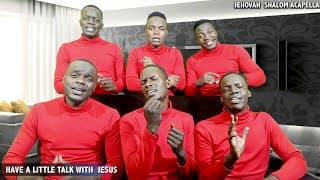 HAVE A LITTLE TALK WITH JESUS | Jehovah Shalom Acapella