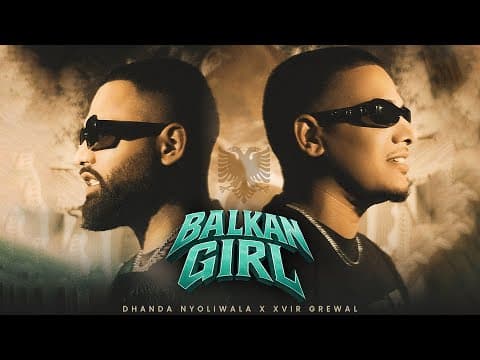 Balkan Girl | Xvir Grewal by Dhanda Nyoliwala - Album Art