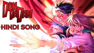 DAN DA DAN Hindi Song AMV | Epic Anime