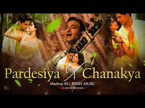 Pardesiya X Chanakya - Mashup | 2025 | Param Sundari | Jiya Jale | Yeh Haseen Vadiyan | by BERRY MUSIC - Album Art