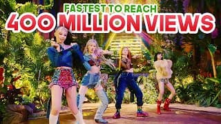 FASTEST KPOP GROUPS VIDEOS TO REACH 400 MILLION VIEWS