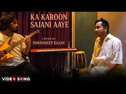 Ka Karoon Sajani Aaye - Cover By Pawandeep Rajan | Pawandeep Rajan Cover Song by CRAZY 4 TUNES - Album Art