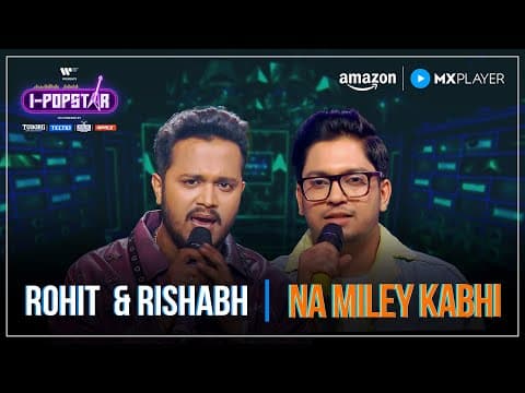 Na Miley Kabhi | Rishabh Panchal & Rohit Raut | I-Popstar : Vol.1 | EP12 | Amazon MX Player by Warner Music India - Album Art